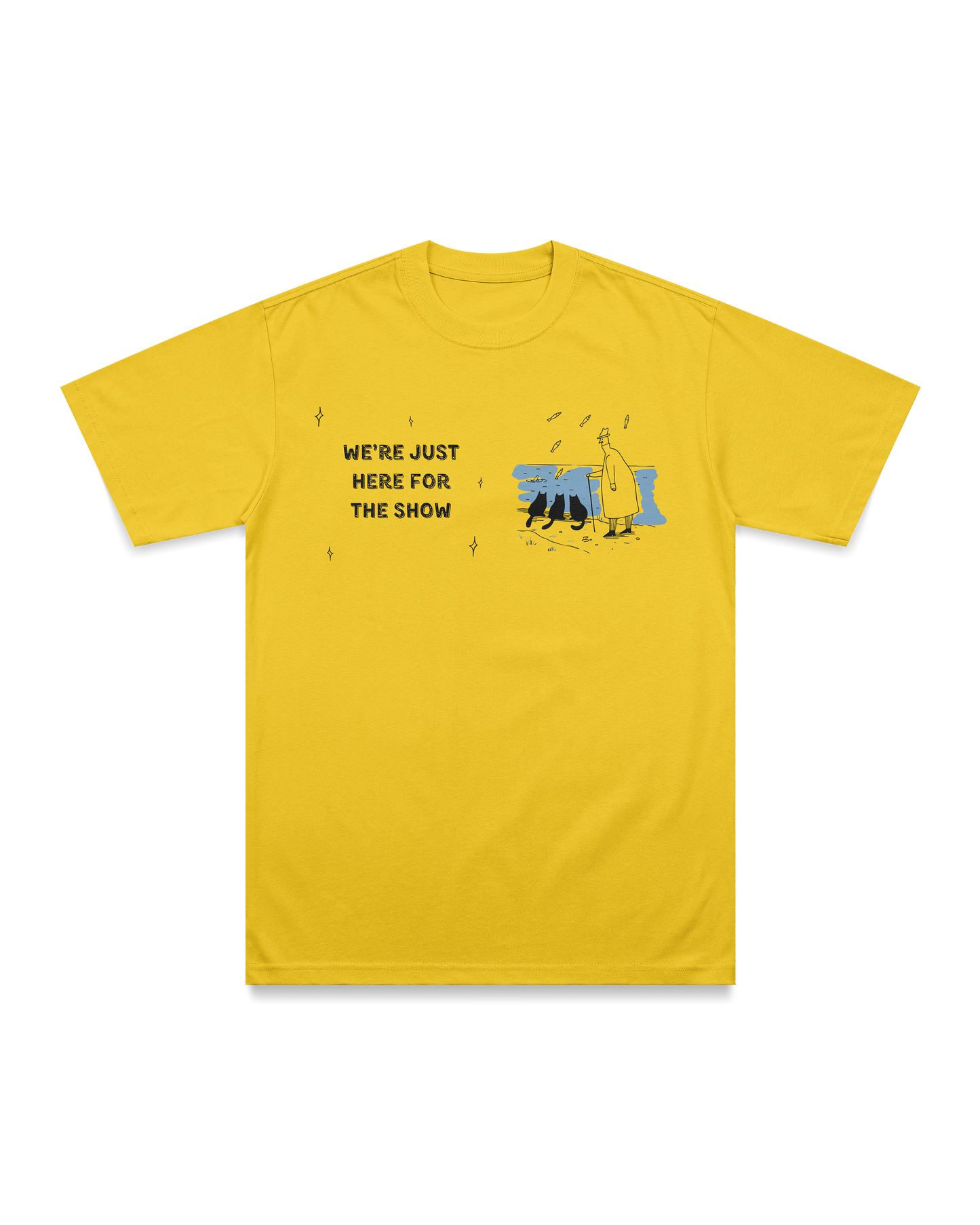 W're just here for the show T-shirt