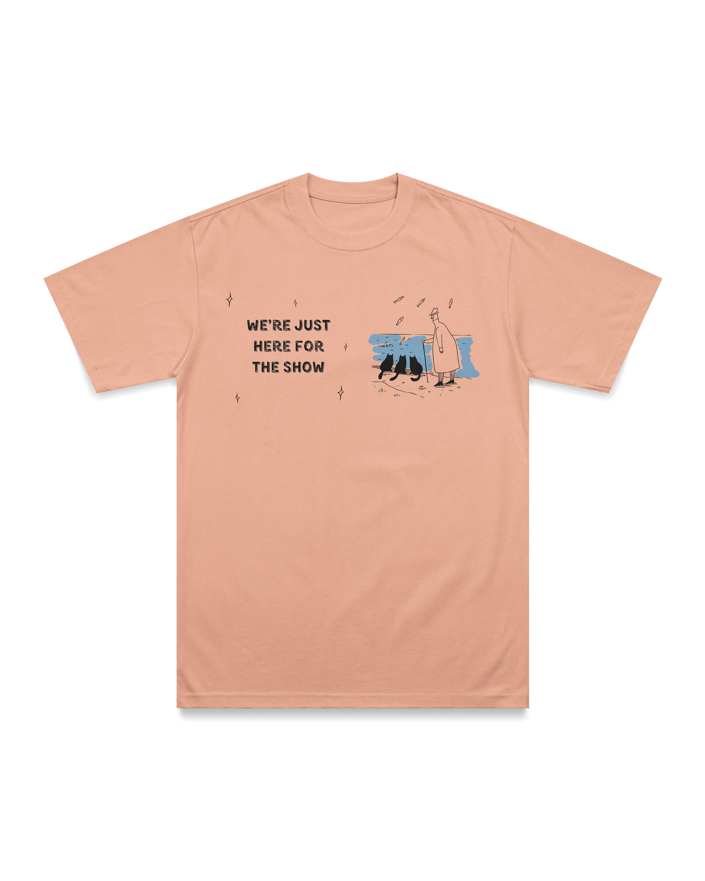 W're just here for the show T-shirt